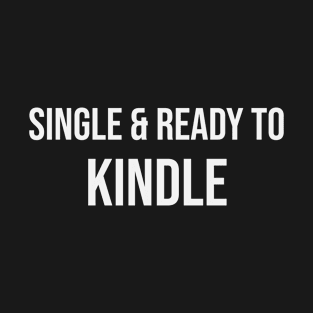 Single and Ready to Kindle T-Shirt