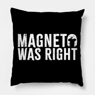 magneto was right Pillow