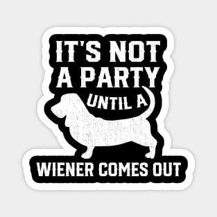 Not Party Until Wiener Out Funny Dachshund Owner Magnet