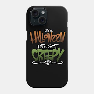 It's Halloween...Let's Get Creepy! Phone Case