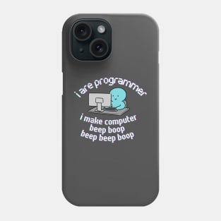 I are Programmer. I make Computer. Phone Case