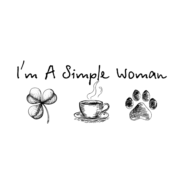 I am A Simple Woman Three Leaf Clover _ Coffee _ Dog Paw by TeeWind