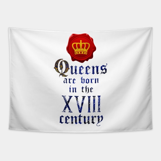 Queens are born in the XVIII century Tapestry by forsureee