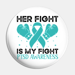 Her Fight is My Fight PTSD Awareness Pin