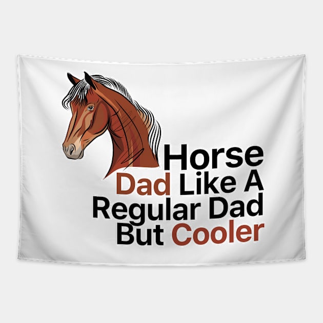 Horse Dad Like A Regular Dad But Cooler Tapestry by nextneveldesign