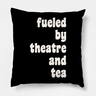 Theatre and Tea Lovers Quote Pillow