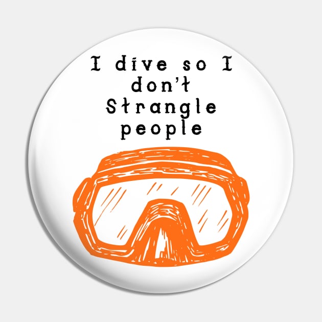 I dive so I don’t strangle People Pin by Trahpek