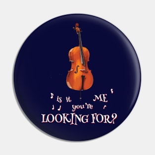 Cello – Is It Me You're Looking For? Pin