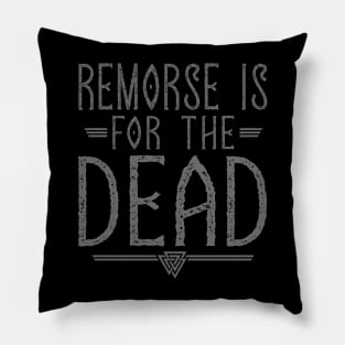 Remorse Is For The Dead | Inspirational Quote Design Pillow