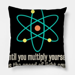 You Matter You Energy Funny Physicist Physics Lover T-Shirt Pillow