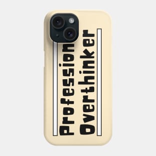 Professional Overthinker Phone Case