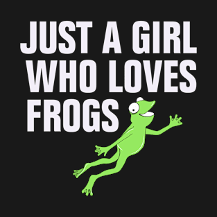 Just a Girl who Loves Frogs Gift T-Shirt