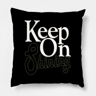 keep on shining Pillow