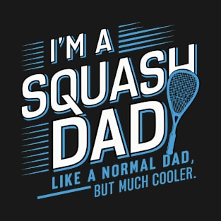 I'm a Squash Dad Just Much cooler Grandpa T-Shirt