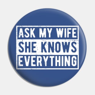 Mens Ask My Wife She Knows Everything Funny Vintage Husband Pin