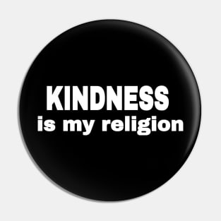 KINDNESS Is My Religion - Front Pin