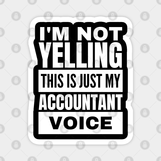 Funny Accountant Voice Not Yelling Accounting Magnet by BuddyandPrecious