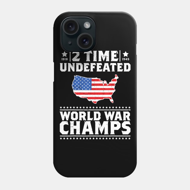 2 Time Undefeated World War Champs 4th of July Gift Design Phone Case by Haley Tokey