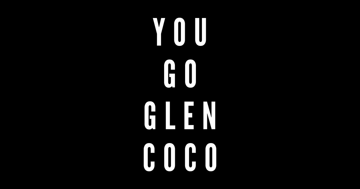 You Go Glen Coco Mean Girls Sticker TeePublic