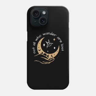 Not All Who Wander are Lost Phone Case