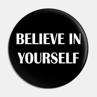 Believe in yourself T-Shirt Pin