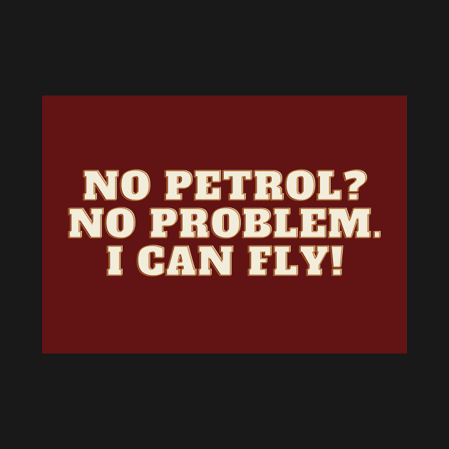 No petrol? No problem. I can fly! 2021 UK funny by LukjanovArt