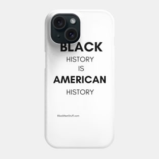 Black History is American History Phone Case