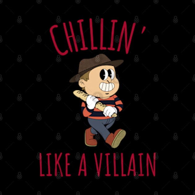 Chillin' Like a Villain - Funny Horror Quote by peculiarbutcute