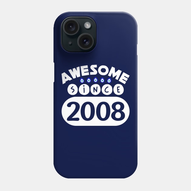 Awesome Since 2008 Phone Case by colorsplash