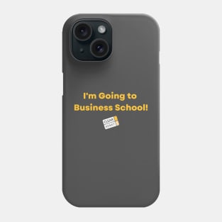 I'm Going to Business School! Phone Case