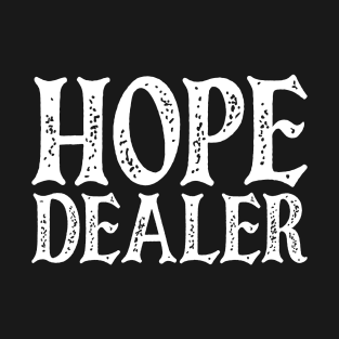 Hope Dealer v2 T-Shirt