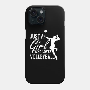 Volleyball Girl - Just a Girl who loves volleyball w Phone Case