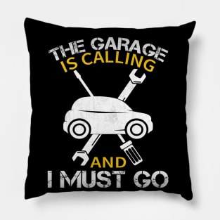 The Garage is Calling and I Must Go Funny Mechanic Gift Pillow