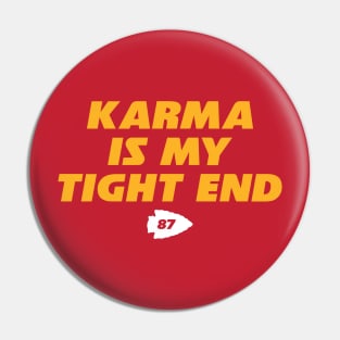 Karma is my tight end Pin