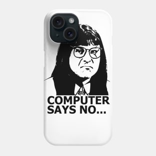 Computer Says No- little britain Phone Case