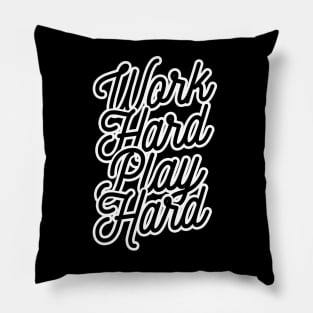 Work Hard Play Hard - Mark Pillow