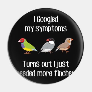 Need More Finches Pin