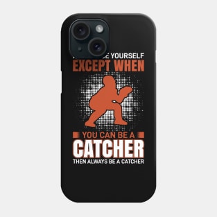 except when you can be a catcher Phone Case