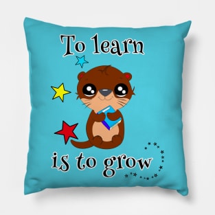 To Learn Is To Grow Pillow