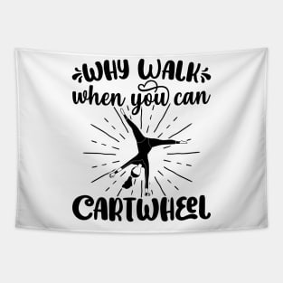 Why Walk When You Can Cartwheel - Gymnastics Sport Girl graphic Tapestry