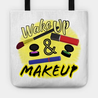 Wake Up and Makeup – Fun Quote for Makeup Lovers and Makeup Artists.  Shining Sun with Makeup and Yellow and Black Letters. (White Background) Tote