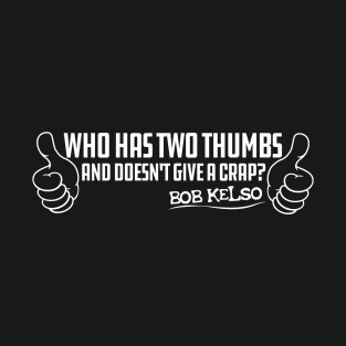 Who Has Two Thumbs and Doesn't give a Crap T-Shirt