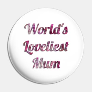 World's Loveliest Mum (Pink) Pin