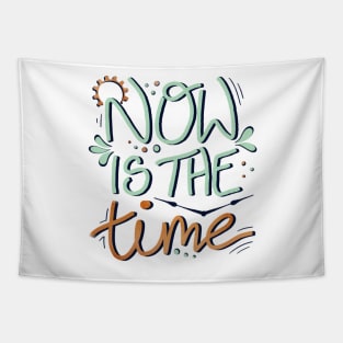 Now is the Time Motivational Phrase Tapestry