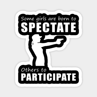 Lock and LOL! Funny 'Spectate vs. Participate' Gun Tee for Girls! Magnet