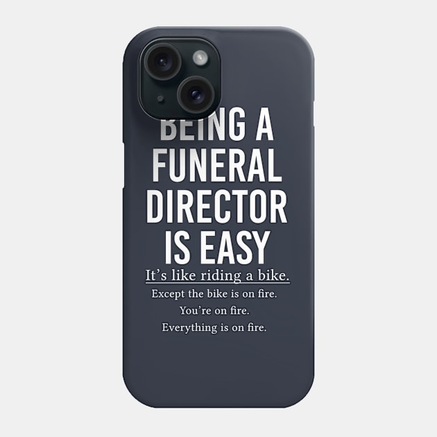 Funny Funeral Director Gift Being A Funeral Director Is Easy Phone Case by kmcollectible