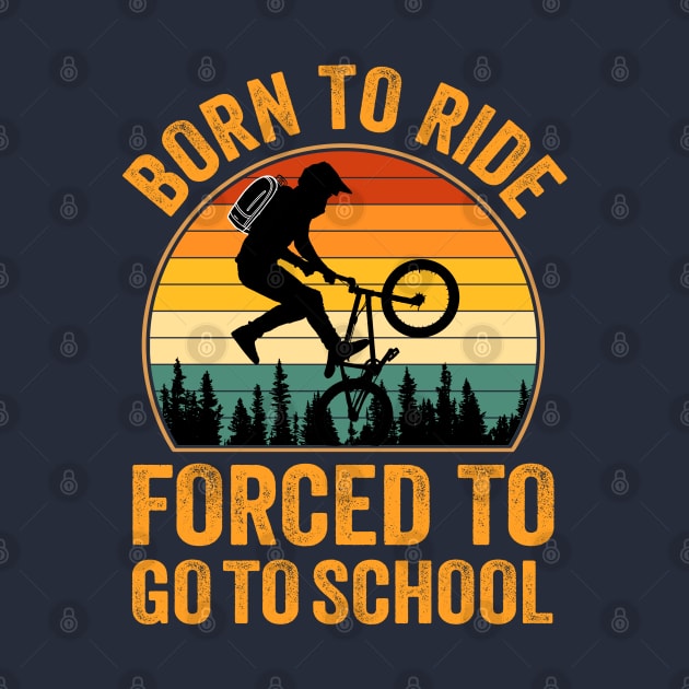 Born to Ride Forced to Go to School - Bicycle by SmithyJ88