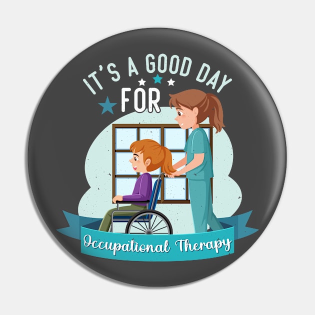 It's a Good Day For Occupational Therapy Pin by Rosemat