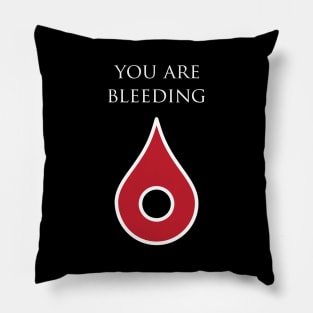 you are bleeding Pillow