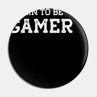 Born to be GAMER Pin